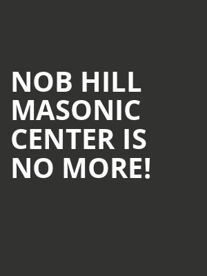 Nob Hill Masonic Center is no more